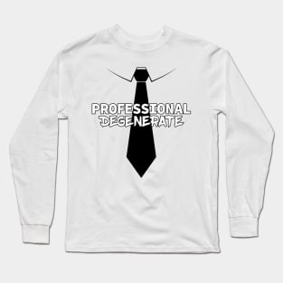 Professional Degenerate (Black on Light) Long Sleeve T-Shirt